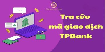 Mã giao dịch TPBank là gì? Cách tra cứu mã giao dịch TPBank mới nhất 2024 6 Mã giao dịch TPBank là gì? Cách tra cứu mã giao dịch TPBank mới nhất 2024