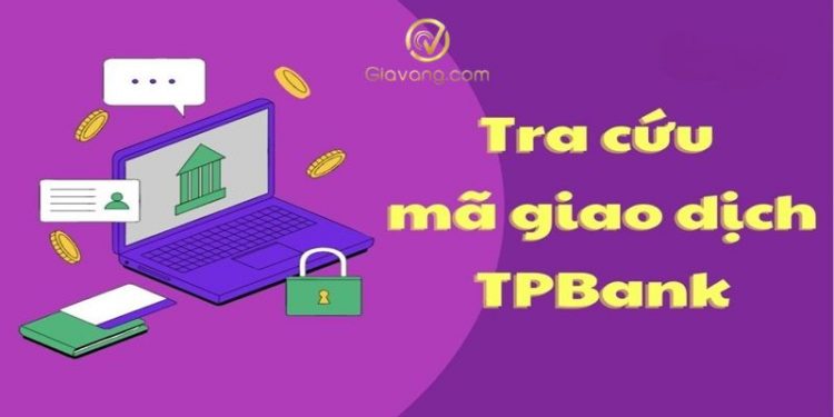 Mã giao dịch TPBank là gì? Cách tra cứu mã giao dịch TPBank mới nhất 2024