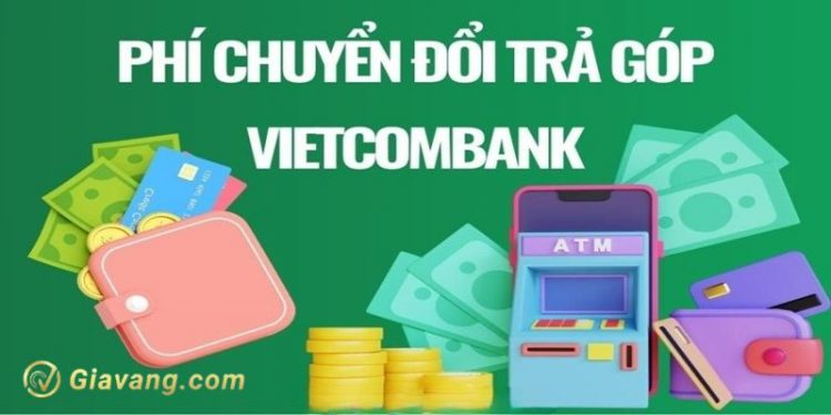 Phí chuyển đổi trả góp Vietcombank là gì? Cách tính phí chuyển đổi trả góp thẻ tín dụng Vietcombank
