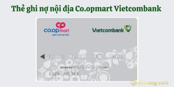 Thẻ ghi nợ nội địa Co.opmart Vietcombank là gì? Biểu phí, hạn mức thẻ Co.opmart Vietcombank 3 Thẻ ghi nợ nội địa Co.opmart Vietcombank là gì? Biểu phí, hạn mức thẻ Co.opmart Vietcombank