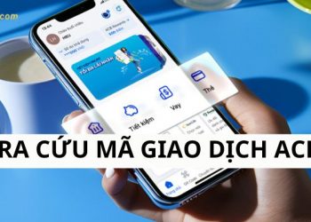 Mã giao dịch ACB là gì? Cách tra cứu mã giao dịch ACB chi tiết 10 Mã giao dịch ACB là gì? Cách tra cứu mã giao dịch ACB chi tiết