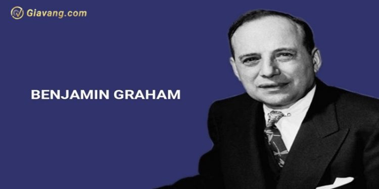 Benjamin Graham là ai và tại sao ông vẫn còn có sức ảnh hưởng lớn như vậy?