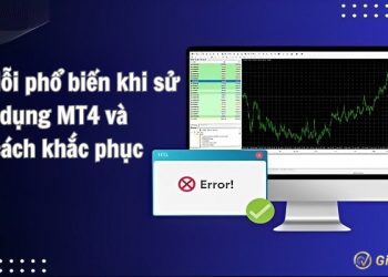 Các lỗi phổ biến khi sử dụng MT4 và cách khắc phục