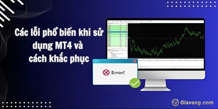 Các lỗi phổ biến khi sử dụng MT4 và cách khắc phục 1 Các lỗi phổ biến khi sử dụng MT4 và cách khắc phục
