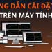 Hướng dẫn cách cài đặt MT4 trên máy tính nhanh chóng, đơn giản