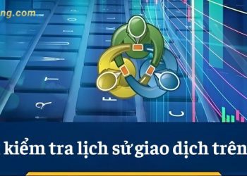 Cách kiểm tra lịch sử giao dịch trên MT4 chỉ với 3 bước đơn giản