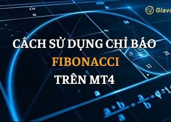Cách sử dụng chỉ báo Fibonacci trên MT4 để tối ưu hóa điểm vào lệnh và chốt lời