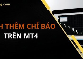 Hướng dẫn cách thêm chỉ báo trên MT4 để giao dịch Forex