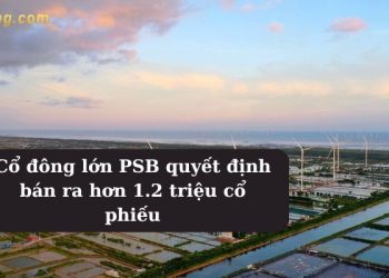 Cổ đông lớn PSB quyết định bán ra hơn 1.2 triệu cổ phiếu