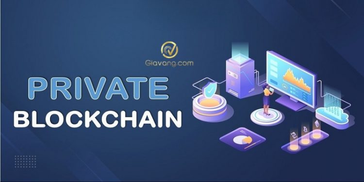 Private blockchain là gì? Tiềm năng của Private blockchain trong tương lai