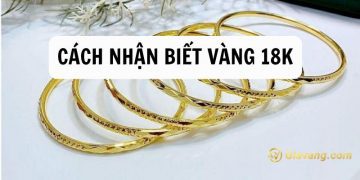 Cách nhận biết vàng 18k thật giả tại nhà nhanh chóng nhất 6 Cách nhận biết vàng 18k thật giả tại nhà nhanh chóng nhất
