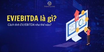 Chỉ số EV/EBITDA là gì? Cách tính và ứng dụng EV/EBITDA trong định giá cổ phiếu 10 Chỉ số EV/EBITDA là gì? Cách tính và ứng dụng EV/EBITDA trong định giá cổ phiếu