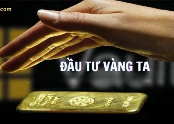 Đầu tư vàng ta có nên hay không? Tips đầu tư vàng ta hiệu quả