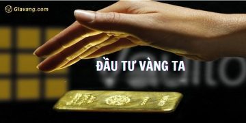 Đầu tư vàng ta có nên hay không? Tips đầu tư vàng ta hiệu quả 5 Đầu tư vàng ta có nên hay không? Tips đầu tư vàng ta hiệu quả