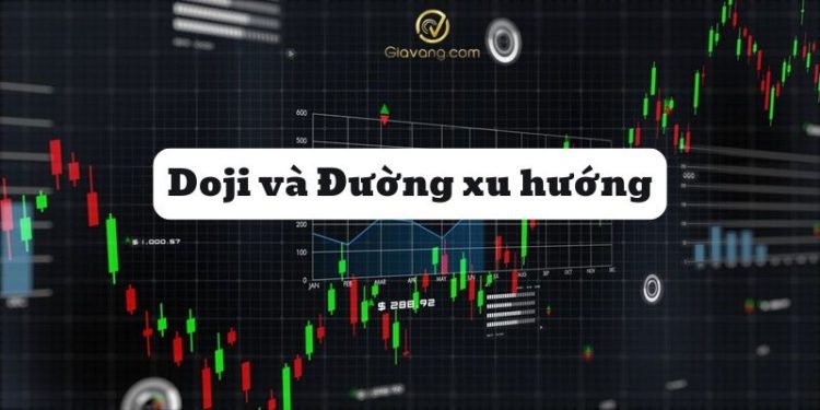 Chiến lược kết hợp nến Doji và đường xu hướng để xác định chuẩn xác sự thay đổi xu hướng