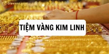 Review tiệm vàng Kim Linh Hà Nội - Giá vàng Kim Linh bao nhiêu? 4 Review tiệm vàng Kim Linh Hà Nội - Giá vàng Kim Linh bao nhiêu?