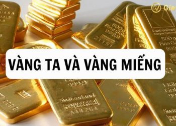 Vàng ta và Vàng miếng cái nào đắt hơn? Giá vàng ta và vàng miếng