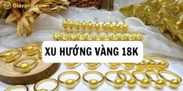 Xu hướng vàng 18k trong năm sau - Giá vàng 18k hôm nay