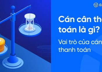 Cán cân thanh toán là gì? Cách tính cán cân thanh toán đúng nhất