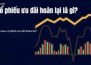Cổ phiếu ưu đãi hoàn lại là gì? Làm sao mua được cổ phiếu ưu đãi hoàn lại?