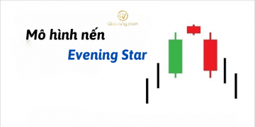 Mô hình nến Evening Star là gì? Làm thế nào để giao dịch hiệu quả? 4 Mô hình nến Evening Star là gì? Làm thế nào để giao dịch hiệu quả?