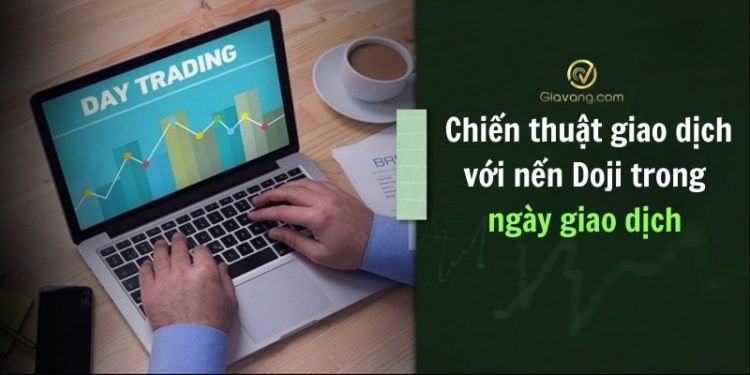 Chiến thuật giao dịch với nến Doji trong ngày giao dịch