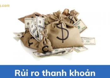Rủi ro thanh khoản là gì? Ví dụ về rủi ro thanh khoản trên thị trường