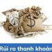 Rủi ro thanh khoản là gì? Ví dụ về rủi ro thanh khoản trên thị trường