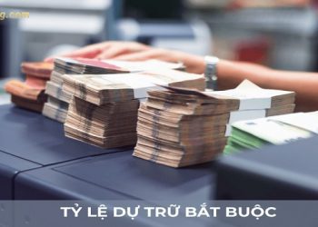 Tỷ lệ dự trữ bắt buộc là gì? Nó ảnh hưởng đến thị trường chứng khoán như thế nào?