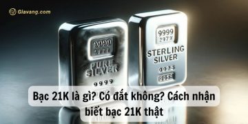 Bạc 21K là gì? Có đắt không? Cách nhận biết bạc 21K thật