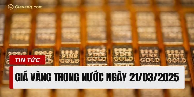 Giá vàng trong nước hôm nay 21/03/2025: Tiếp tục tăng, chạm mốc 100,3 triệu đồng/lượng