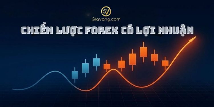 Top 3 chiến lược Forex có lợi nhuận nhất năm 2026
