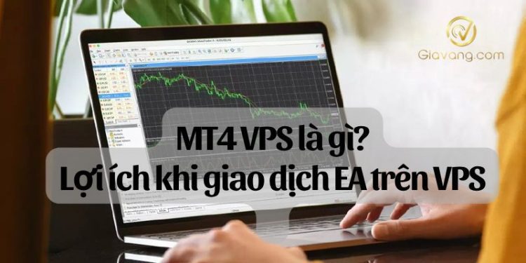 MT4 VPS là gì? Lợi ích khi giao dịch EA trên VPS